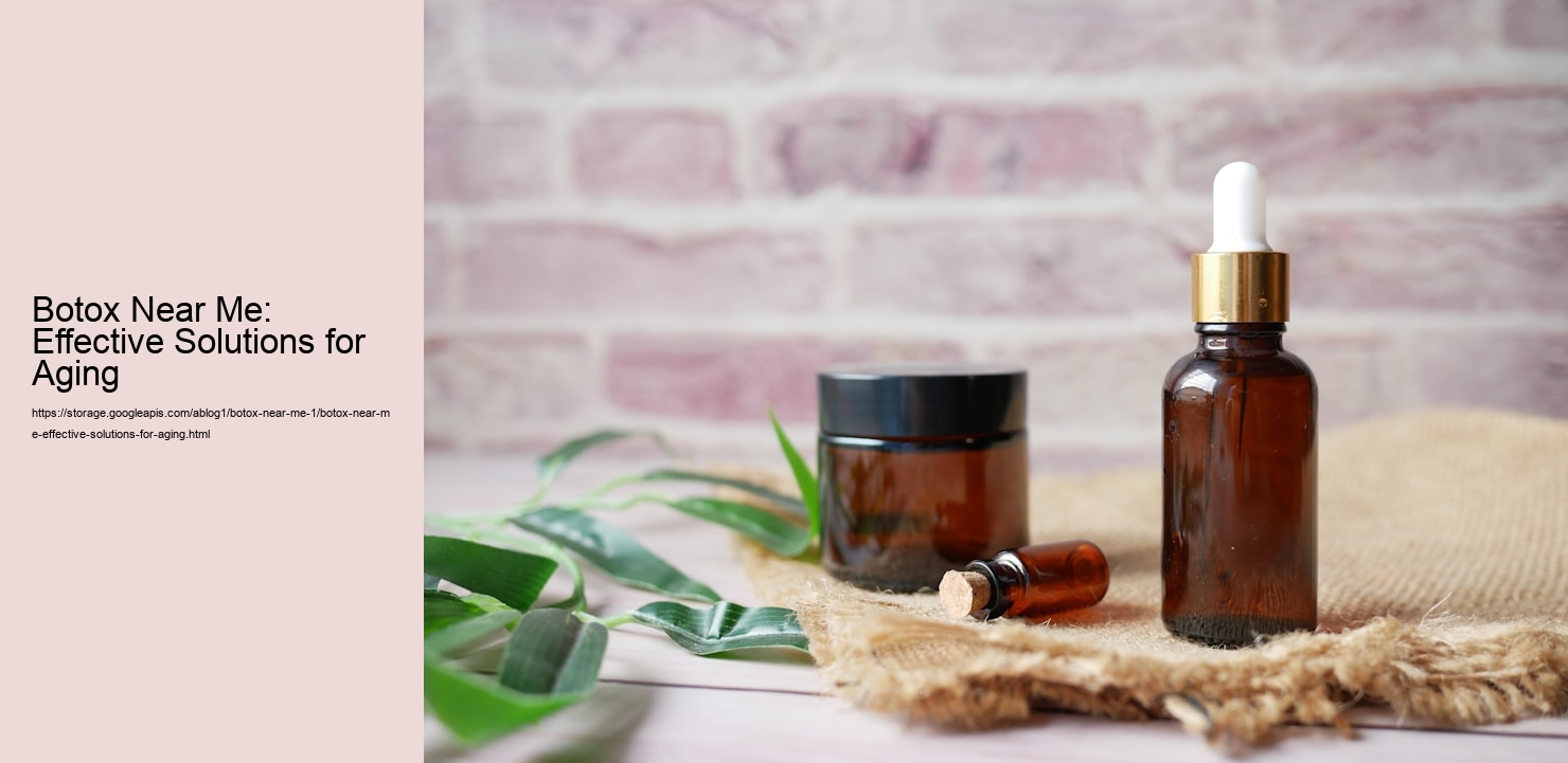 Botox Near Me: Effective Solutions for Aging  