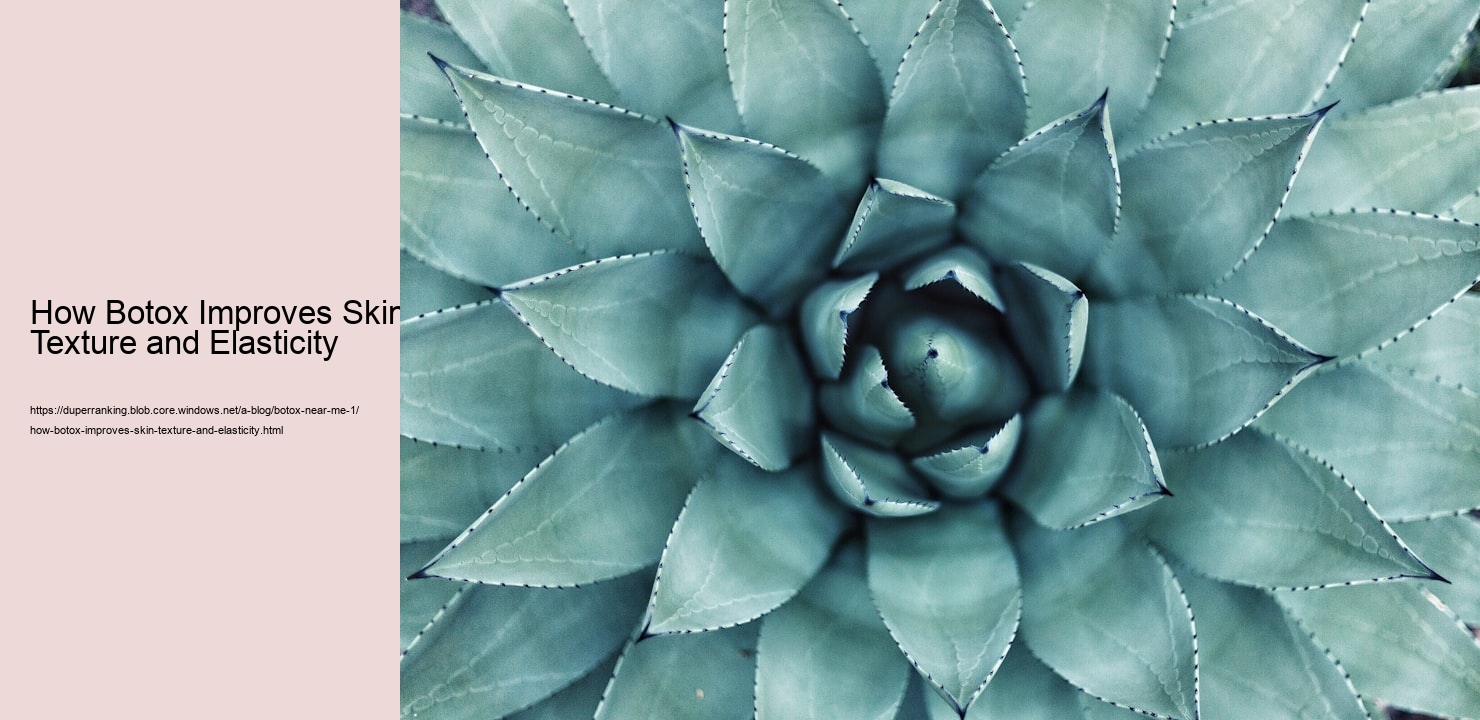 How Botox Improves Skin Texture and Elasticity  