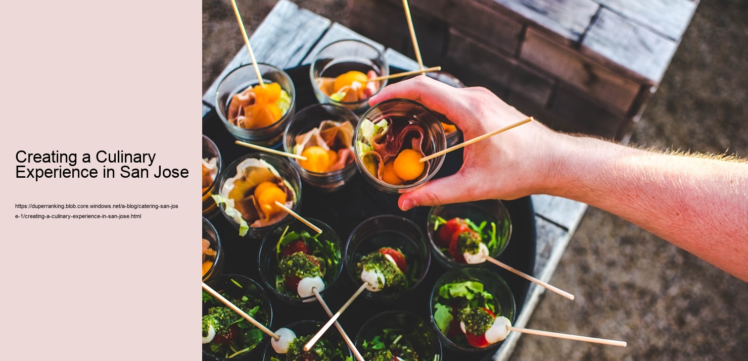 Creating a Culinary Experience in San Jose  
