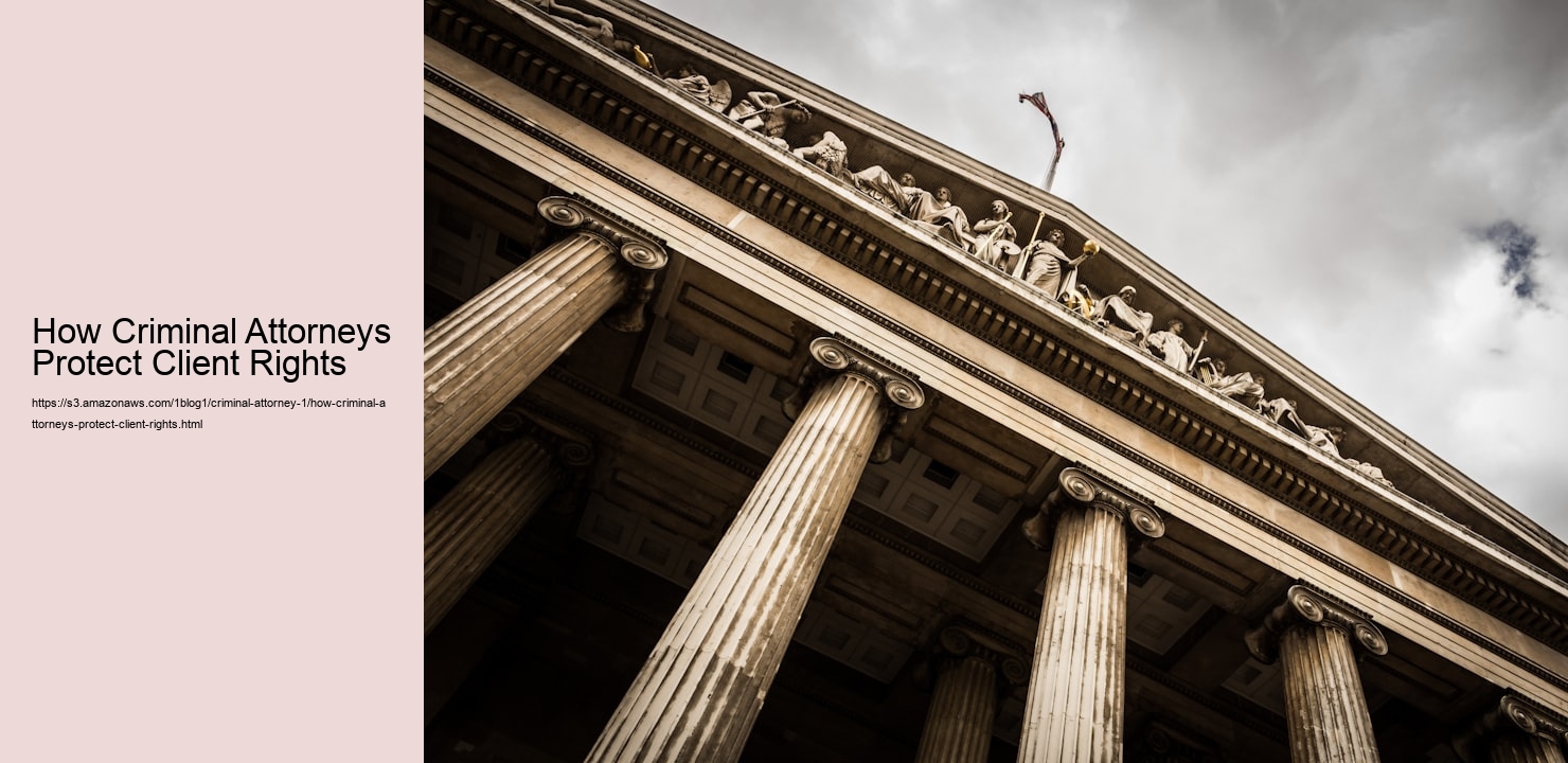 How Criminal Attorneys Protect Client Rights  
