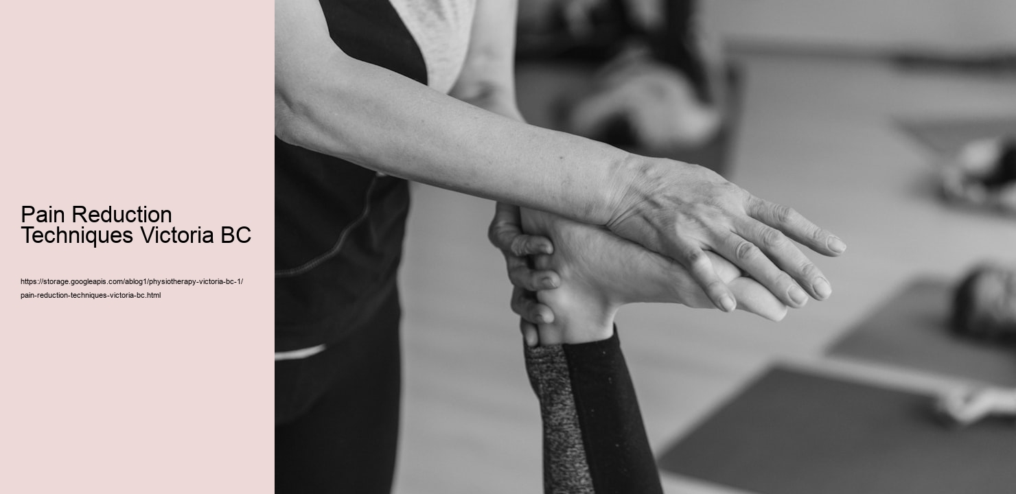 Pain Reduction Techniques Victoria BC  