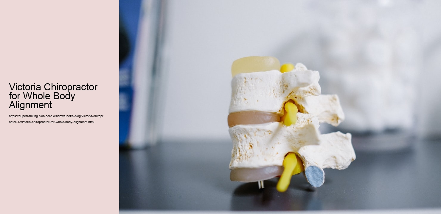 Victoria Chiropractor for Whole Body Alignment  