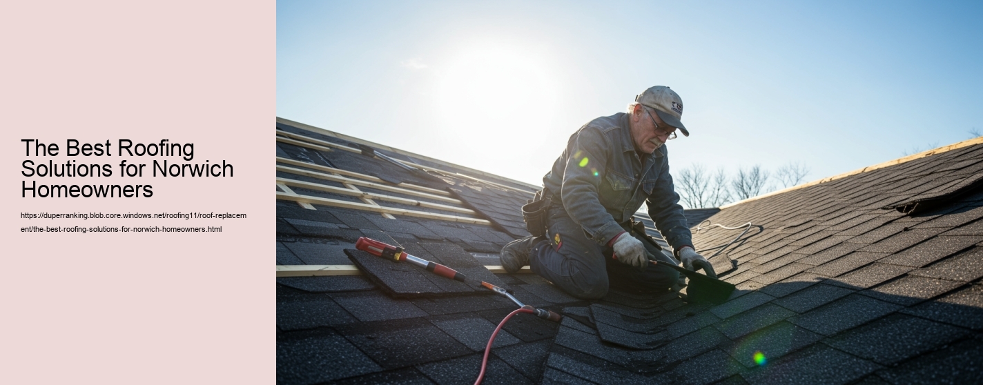 The Best Roofing Solutions for Norwich Homeowners