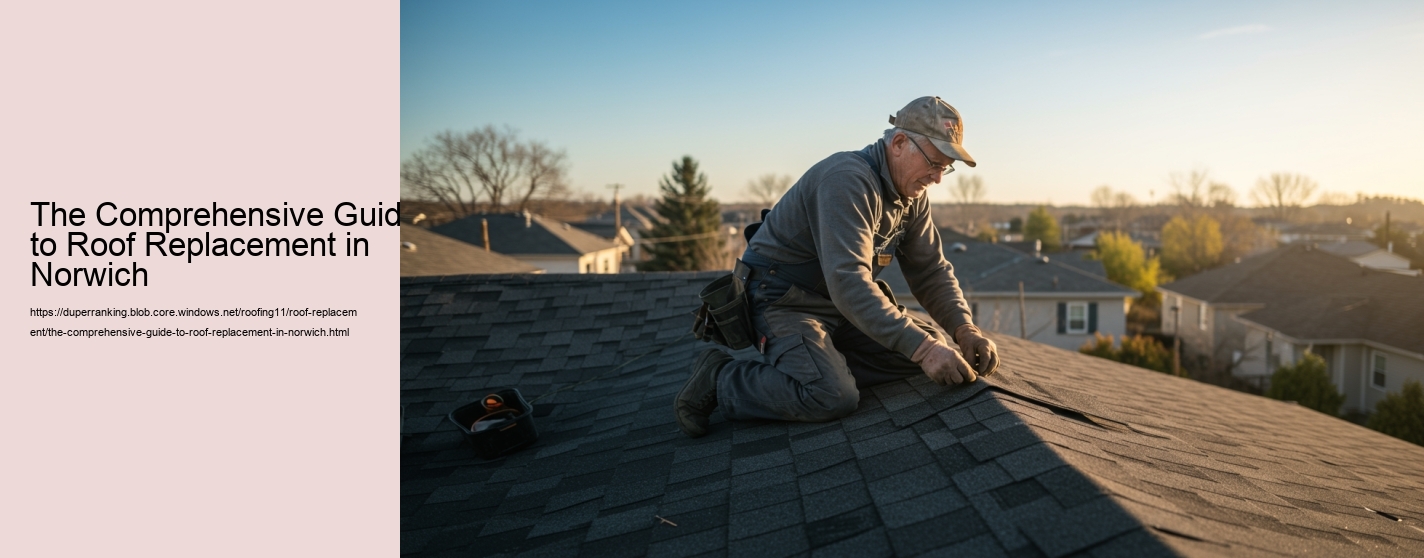 The Comprehensive Guide to Roof Replacement in Norwich