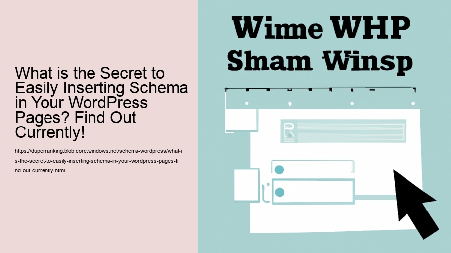 What is the Secret to Effortlessly Inserting Schema in Your WordPress Pages? Find Out Currently!